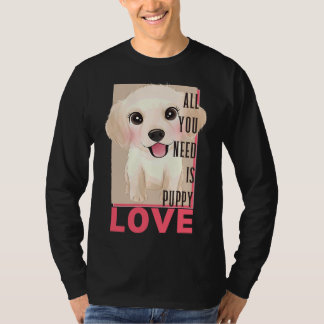 Labrador Retriever All You Need Is Puppy Love T-Shirt