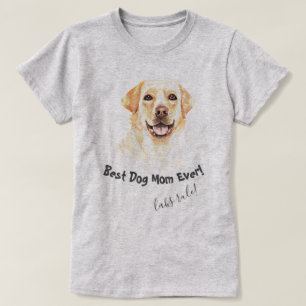 Labrador Retriever Best Dog Mum Ever T-Shirt