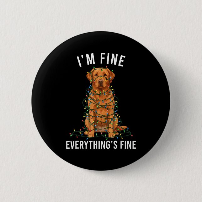 Labrador Retriever Christmas I'm Fine Everything I 6 Cm Round Badge (Front)