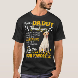 Labrador Retriever Dear Daddy Thank You For Being T-Shirt