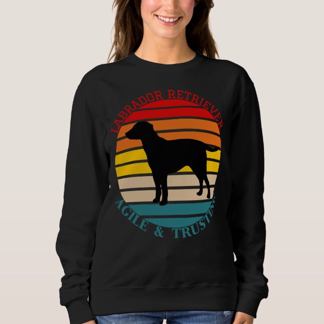 Labrador Retriever Dog Agile And Trusting Sweatshirt (Front)