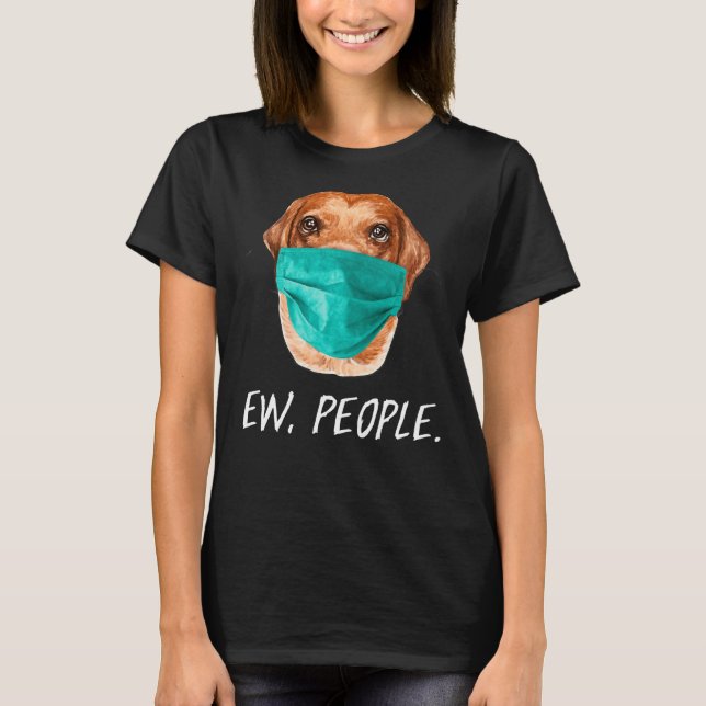 Labrador Retriever Dog Wearing A Face Mask Ew Peop T-Shirt (Front)