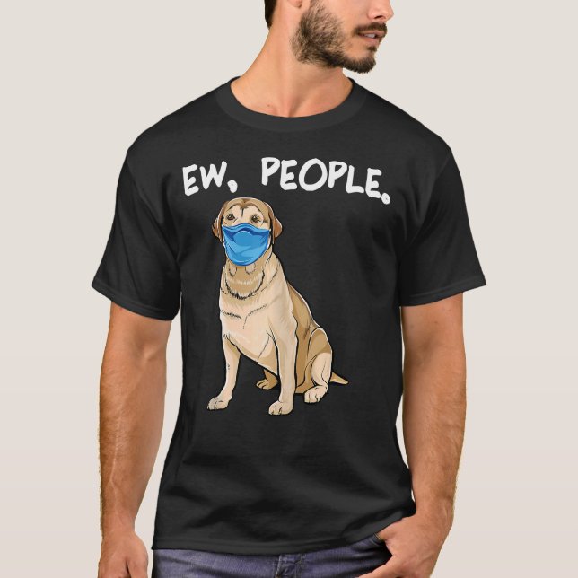 Labrador Retriever Ew People Dog Wearing Face Mask T-Shirt (Front)