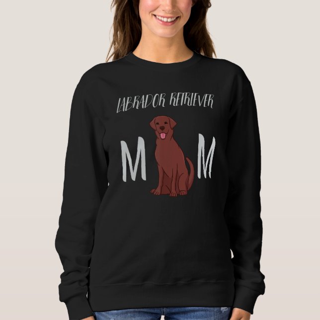 Labrador Retriever Mum  Lab Mama Labrador Retrieve Sweatshirt (Front)