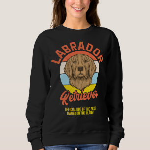 Labrador Retriever Official Dog Of The Best Owner Sweatshirt