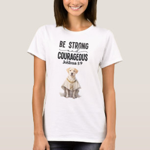 Labrador Retriever Priest Be Strong and Courageous T-Shirt