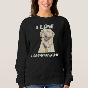 Labrador Retriever Wearing A Golden Medal I Love L Sweatshirt