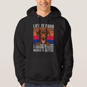 Labrador Retrievers Makes Your Life Good Vintage 1 Hoodie