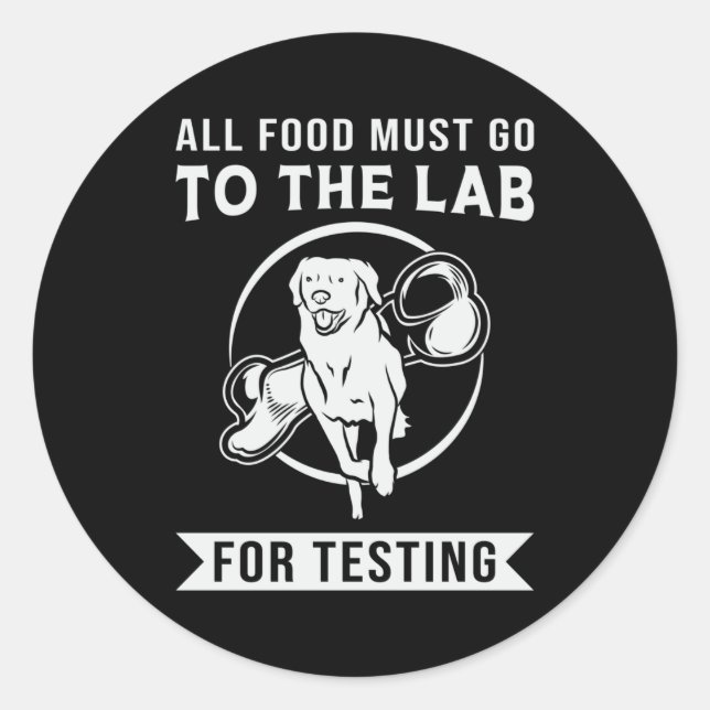 Labrador The Lab For Testing Retriever Dog Lover Classic Round Sticker (Front)
