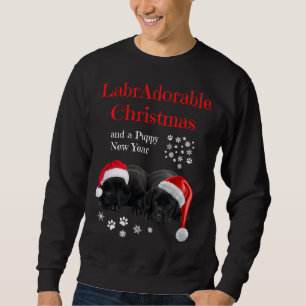 Labradorable Christmas And A Puppy New Year Black  Sweatshirt