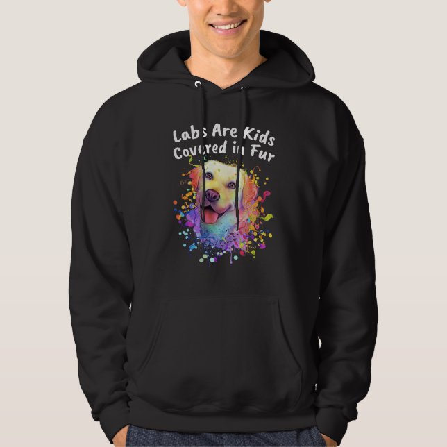 Labs Are Kids Covered in Fur Labrador Retriever Do Hoodie (Front)