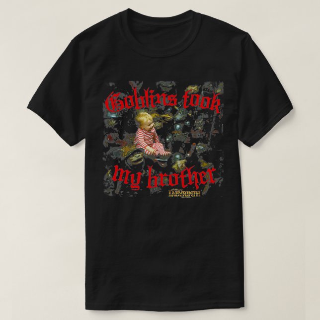Labyrinth Goblins Took My Brother  T-Shirt (Design Front)