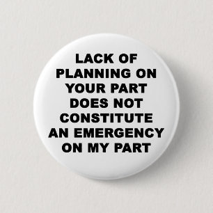 Lack of Planning 6 Cm Round Badge
