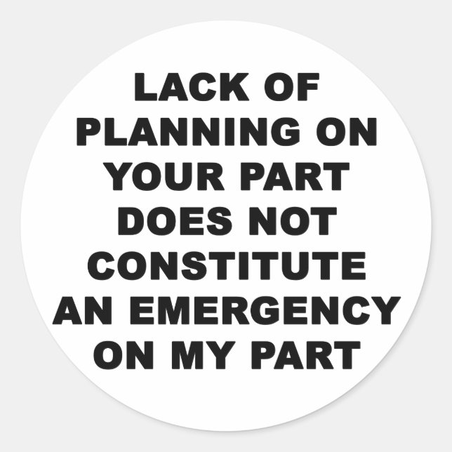 Lack of Planning Classic Round Sticker (Front)