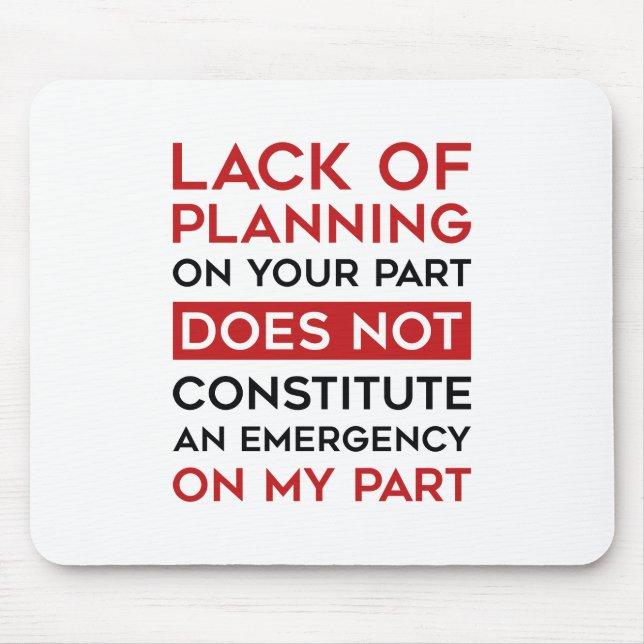 Lack Of Planning Mouse Mat (Front)