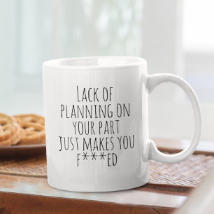 Lack of Planning On Your Part Funny Work Humour Coffee Mug