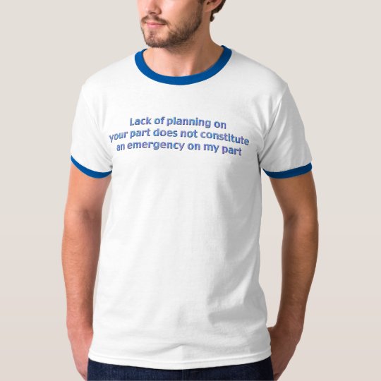 Lack of Planning T-Shirt
