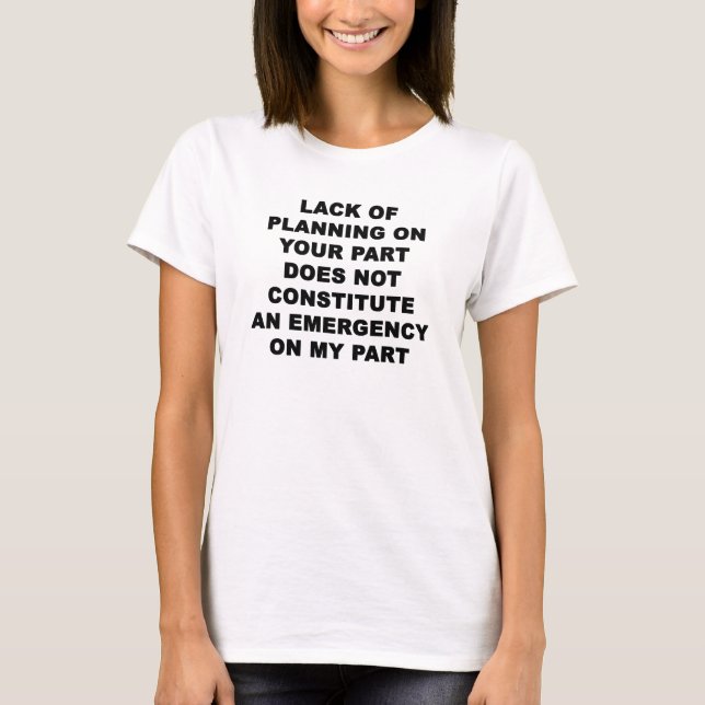 Lack of Planning T-Shirt (Front)