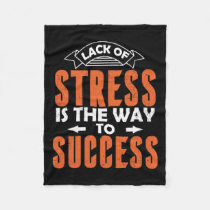 Lack Of Stress Is The Way To Success Nervous  Fleece Blanket