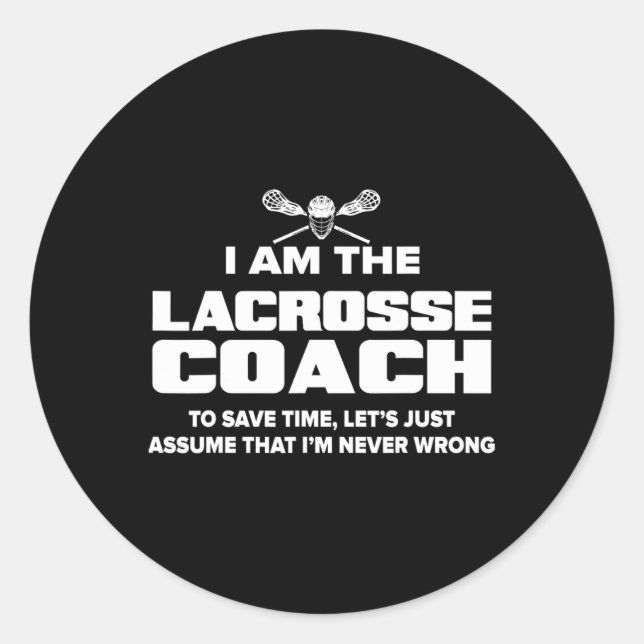 Lacrosse Coach Funny Gift - Ume I'm Never Wrong  Classic Round Sticker (Front)