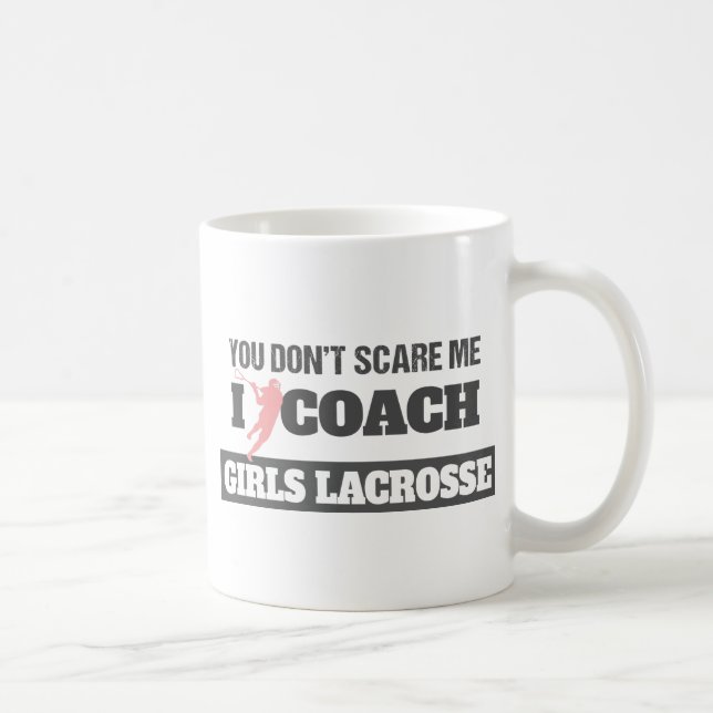 Lacrosse Coach You Don't Scare Me I Coach Lacrosse Coffee Mug (Right)