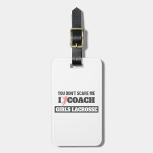 Lacrosse Coach You Don't Scare Me I Coach Lacrosse Luggage Tag