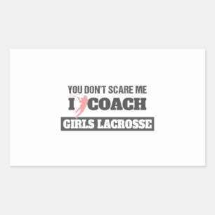 Lacrosse Coach You Don't Scare Me I Coach Lacrosse Rectangular Sticker