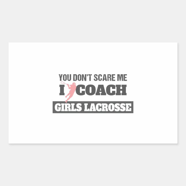 Lacrosse Coach You Don't Scare Me I Coach Lacrosse Rectangular Sticker (Front)