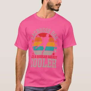 Lacrosse Dad Like A Normal Dad But Cooler Father's T-Shirt