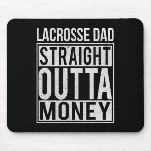 Lacrosse Dad Straight Outta Money I Funny Lax Gift Mouse Mat