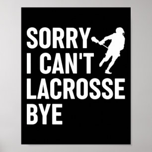 Lacrosse Fan Funny Lax Sport Sorry I Can't Lacross Poster