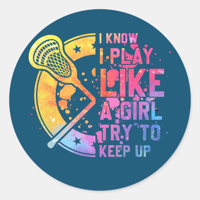 Lacrosse Girl Player Funny Lax Team I Play Like a Classic Round Sticker (Front)