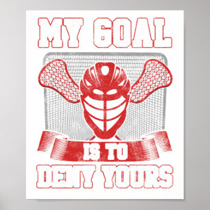 Lacrosse Goalie LAX Player My Goal is to Deny Poster