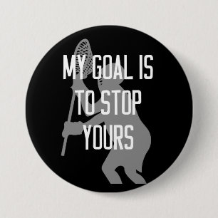 Lacrosse Goalie - My Goal is to Stop Yours 7.5 Cm Round Badge