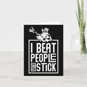 Lacrosse I Beat People With A Stick Funny Humour Card