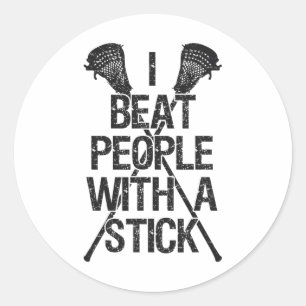 Lacrosse I Beat People With A Stick Funny Player C Classic Round Sticker