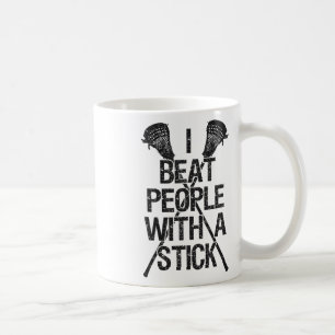 Lacrosse I Beat People With A Stick Funny Player C Coffee Mug