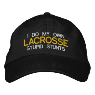 Lacrosse "I Do My Own Stupid Stunts" Embroidered Embroidered Hat