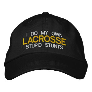 Lacrosse "I Do My Own Stupid Stunts" Embroidered Hat
