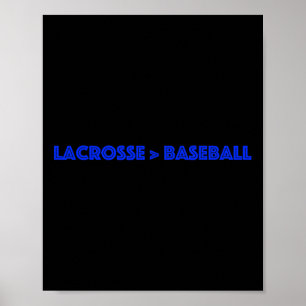 Lacrosse Is Better Than Baseball Poster