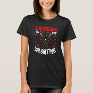 Lacrosse Is My Valentine  Sport  Women Men Kids T-Shirt