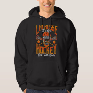 Lacrosse It's Like Hockey But With Balls Lacrosse  Hoodie