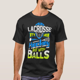 Lacrosse It's Like Hockey But With Balls Player 2 T-Shirt