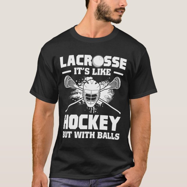 Lacrosse It's Like Hockey But With Funny Player  T-Shirt (Front)