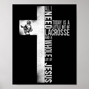 Lacrosse Lax Cross Faith Christian All I Need Toda Poster