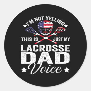 Lacrosse Lax I'm Not Yelling Just My Dad Voice Fat Classic Round Sticker
