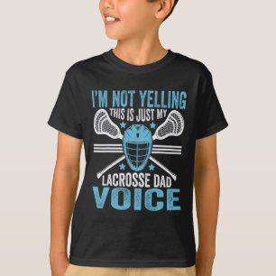 Lacrosse Lax I'm Not Yelling Just My Dad Voice Fat T-Shirt