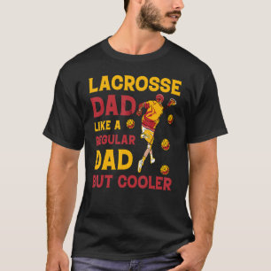 Lacrosse Lax Lacrosse Player Dad Funny Quote T-Shirt