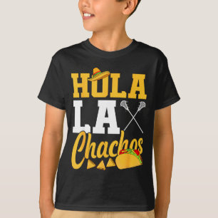 Lacrosse lax mexican cinco de mayo hola laxchachos T-Shirt