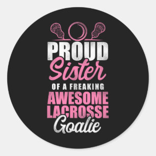 Lacrosse Lax Sister Goalie Proud Sister Of A Freak Classic Round Sticker